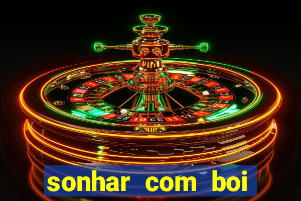 sonhar com boi jogo do bicho